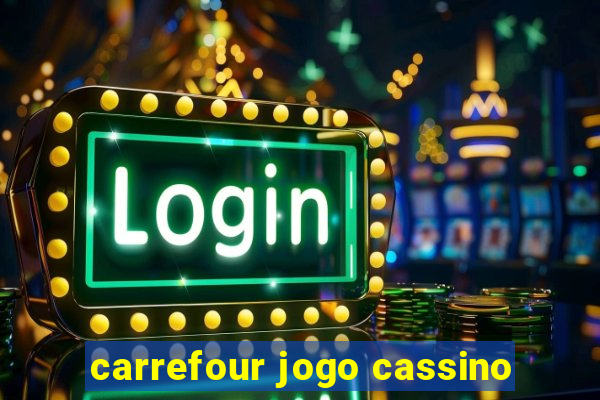 carrefour jogo cassino